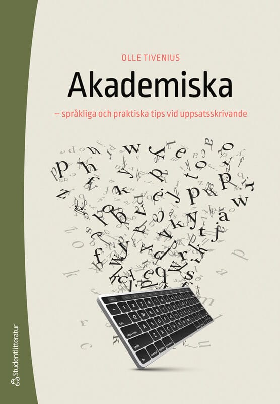 Olle Tivenius : Akademiska : språkliga och praktiska tips vid uppsatsskrivande