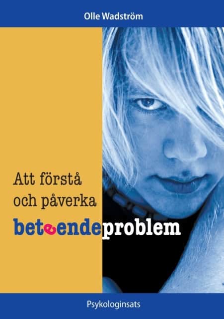 Olle Wadström : Att förstå och påverka beteendeproblem