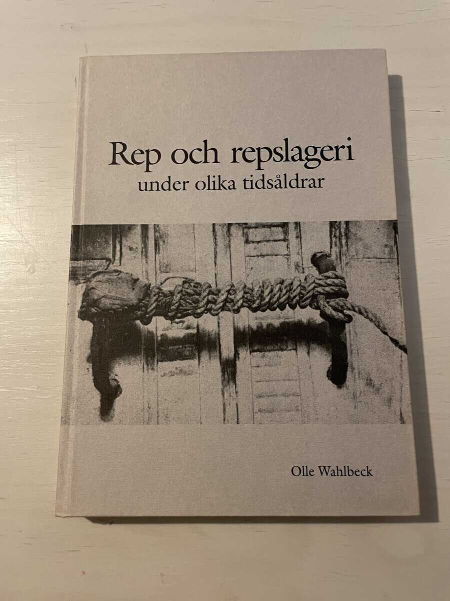 Olle Wahlbeck : Rep och repslageri under olika tidsåldrar