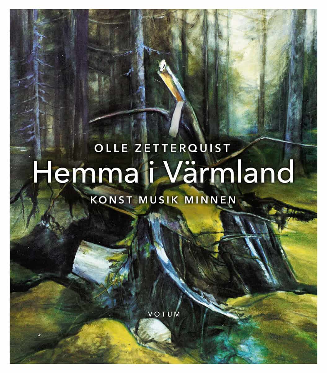 Olle Zetterquist : Hemma i Värmland : konst, musik, minnen