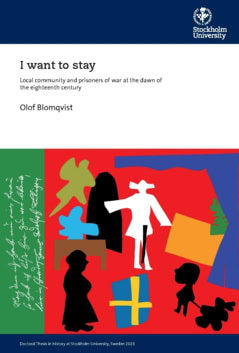 Olof Blomqvist : I want to stay : local community and prisoners of war at the dawn of the eighteenth century