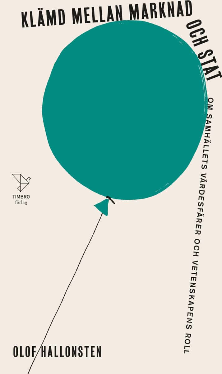 Olof Hallonsten : Klämd mellan marknad och stat : om samhällets värdesfärer och vetenskapens roll