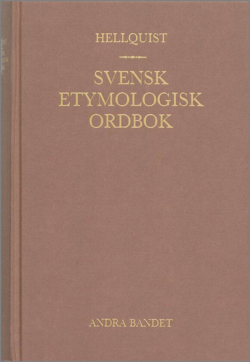 Olof Hellquist : Svensk etymologisk ordbok 2 band