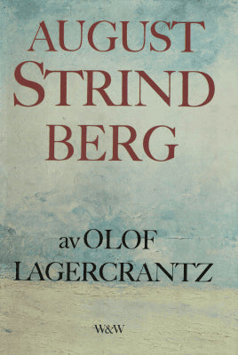 Olof Lagercrantz : August Strindberg