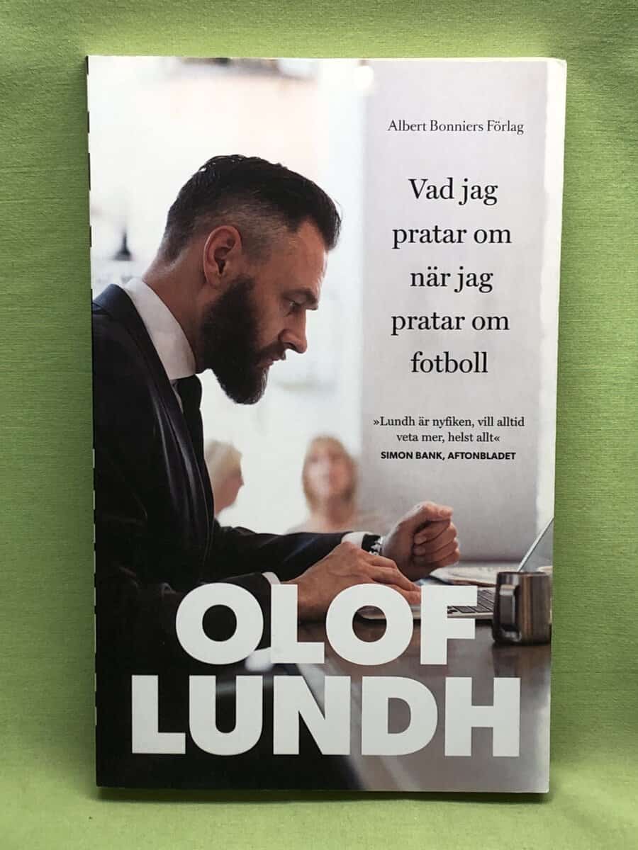 Olof Lundh : Vad jag pratar om när jag pratar om fotboll