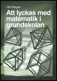 Olof Magne : Att lyckas med matematik i grundskola