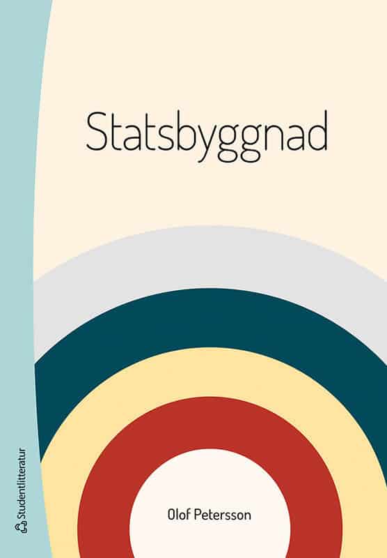 Olof Petersson : Statsbyggnad : den offentliga maktens organisation