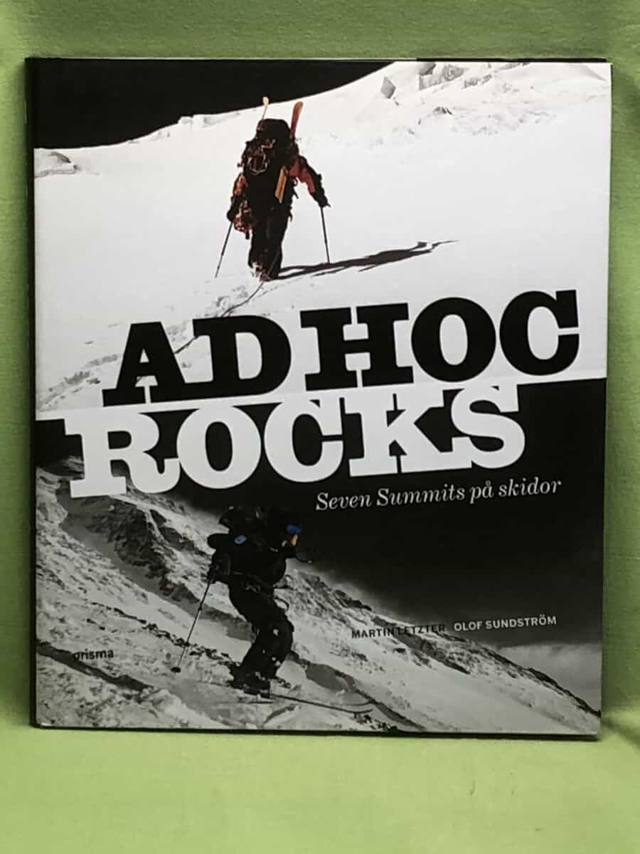 Olof Sundström Martin Letzer : Ad hock rocks - seven summits på skidor