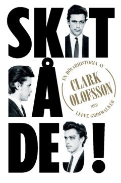 Olofsson, Clark ; Grimwalker, Leffe : Skit på dej : en rövarhistoria