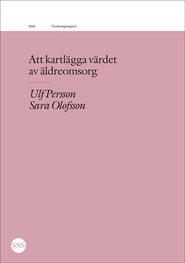 Olofsson, Sara ; Persson, Ulf : Att kartlägga värdet av äldreomsorg