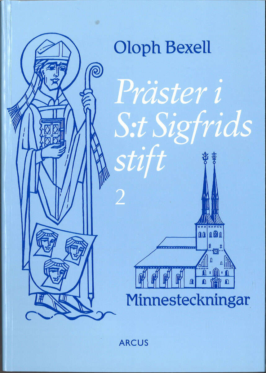 Oloph Bexell : Präster i S:t Sigfrids stift 2 Minnesteckningar till prästmötet i Växjö 1996