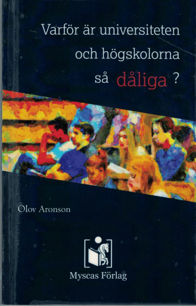 Olov Aronson : Varför är universiteten och högskolorna så dåliga?