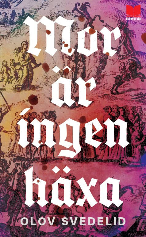 Olov Svedelid : Mor är ingen häxa