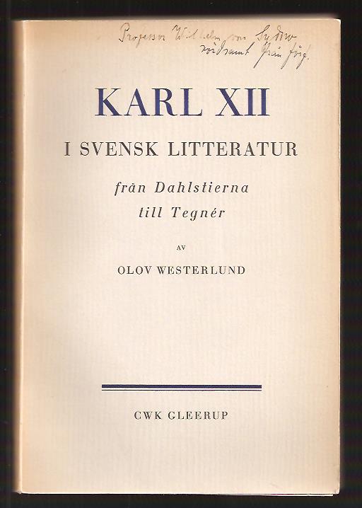 Olov Westerlund : Karl XII i svensk litteratur från Dahlstierna till Tegnér