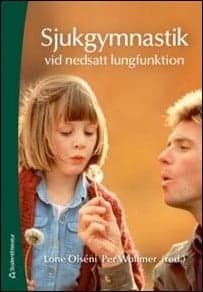 Olséni, Lone (red.) ; Wollmer, Per (red.) : Sjukgymnastik vid nedsatt lungfunktion