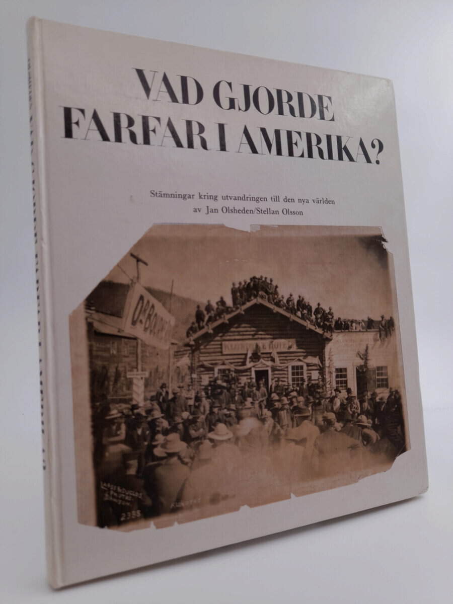 Olsheden, Jan ; Olsson, Stellan : Vad gjorde farfar i Amerika?