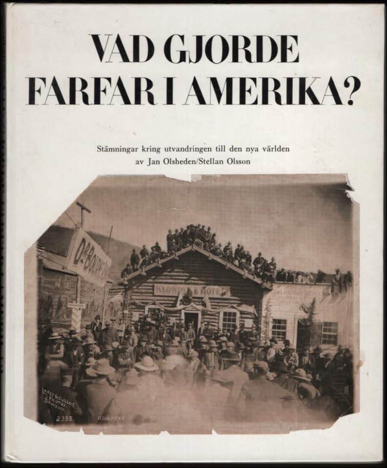 Olsheden, Jan ; Olsson, Stellan : Vad gjorde farfar i Amerika