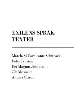 Olsson, Anders ; Jansson, Peter ; Sá Cavalcante Schuback, Marcia ; Mossaed, Jila ; Johansson, Per Magnus : Exilens språk : texter
