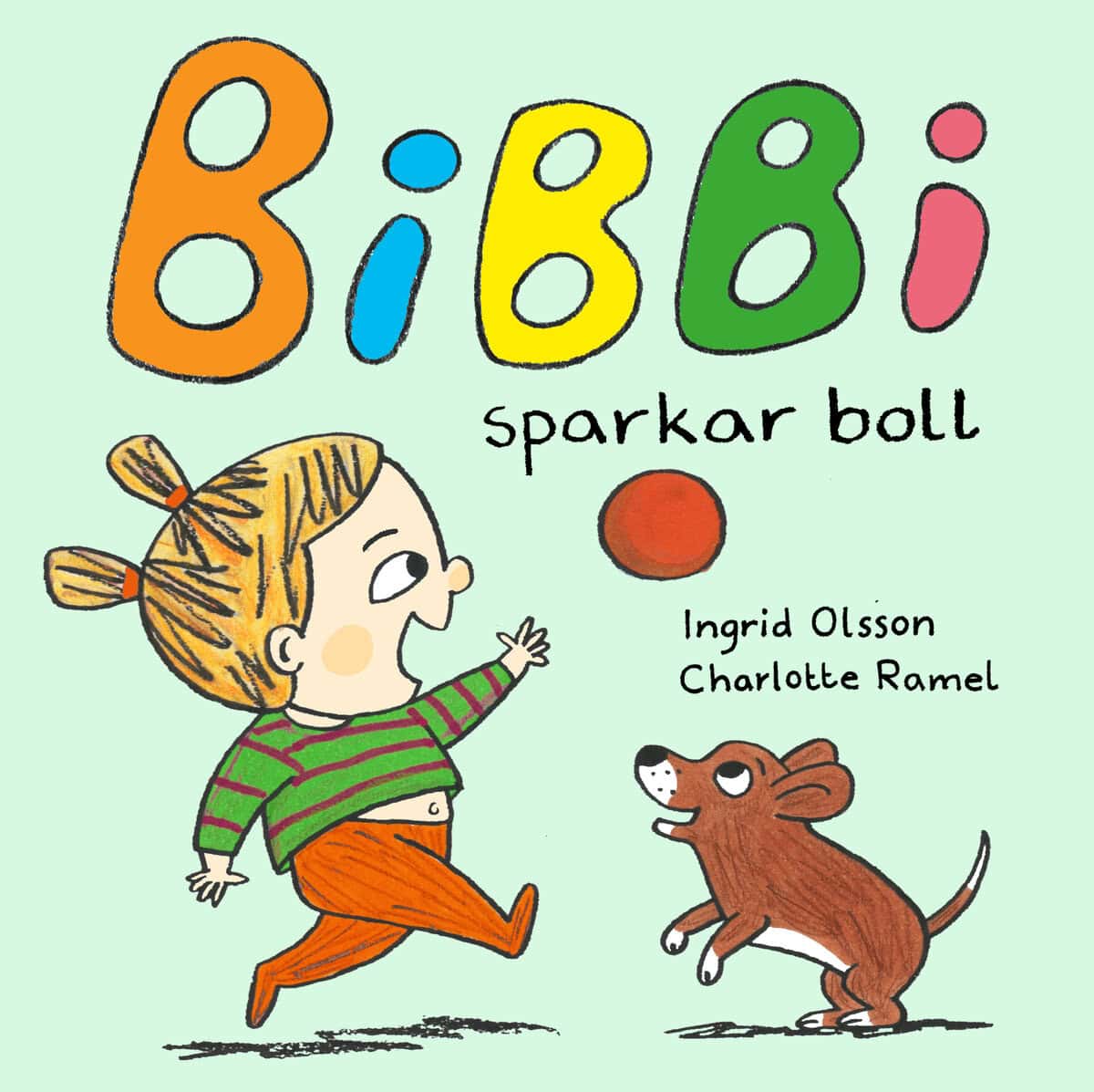 Olsson, Ingrid ; Ramel, Charlotte : Bibbi sparkar boll