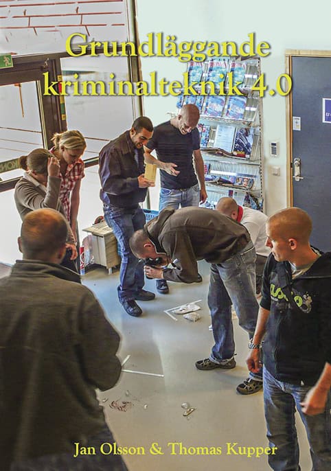 Olsson, Jan ; Kupper, Thomas : Grundläggande Kriminalteknik 4.0