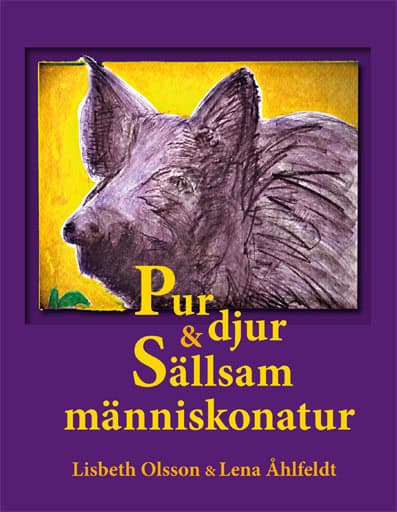 Olsson, Lisbeth ; Åhlfeldt, Lena : Pur djur & sällsam människonatur