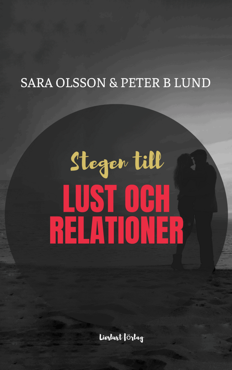 Olsson, Sara ; Lund, Peter B : Stegen till lust och relationer