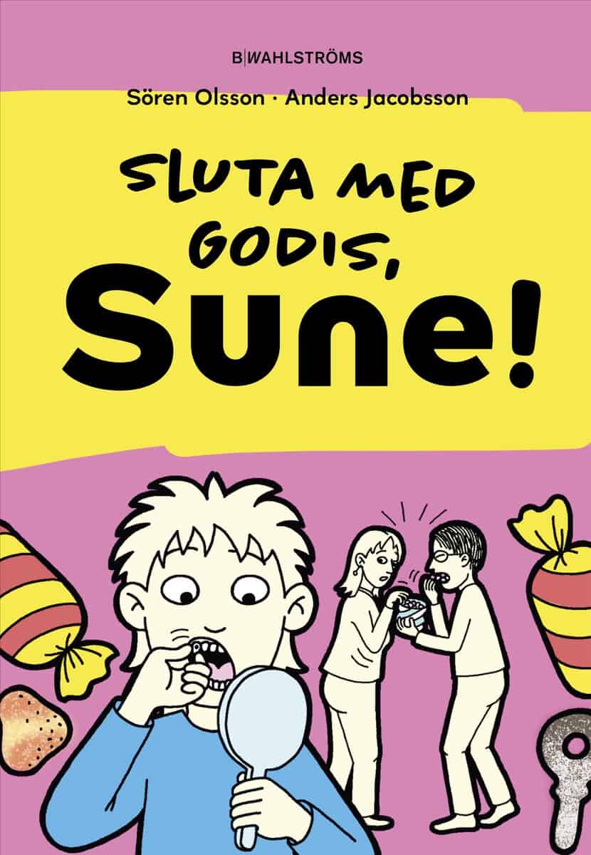 Olsson, Sören ; Jacobsson, Anders : Sluta med godis, Sune!
