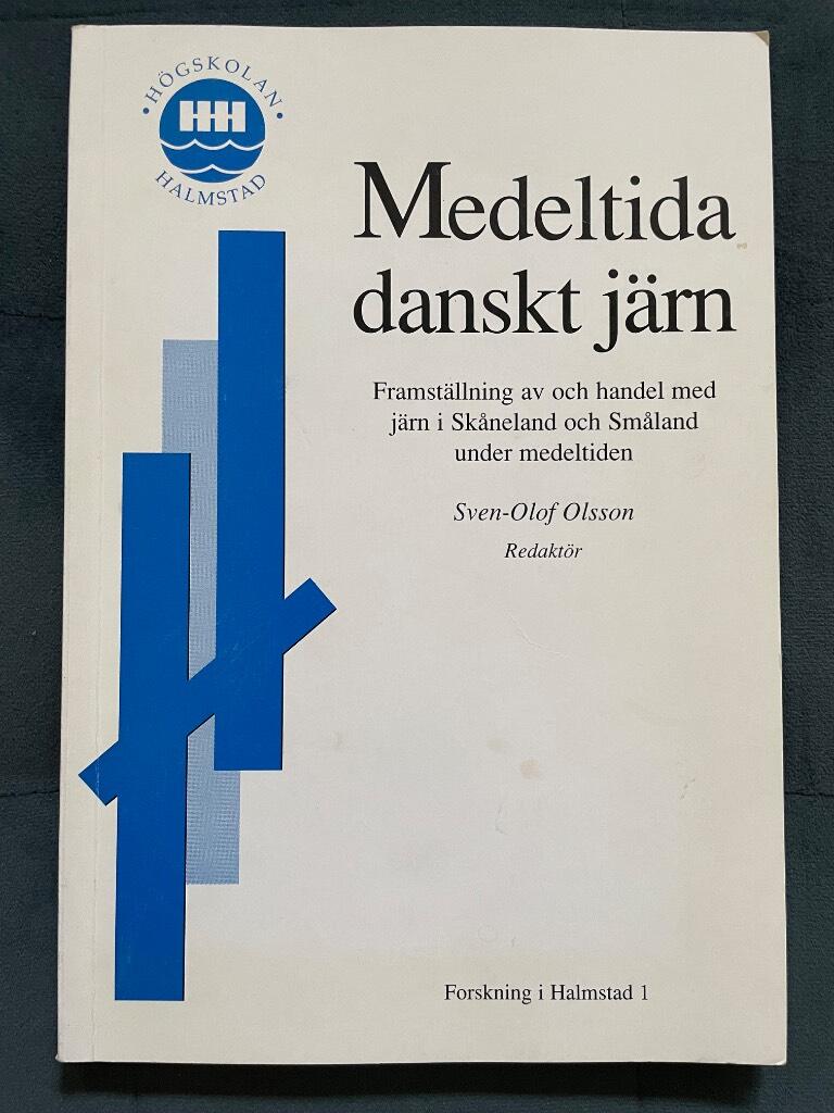 Olsson, Sven-Olof ; Högskolan i Halmstad. Centrum för sydsvensk kulturmiljöforskning : Medeltida danskt järn
