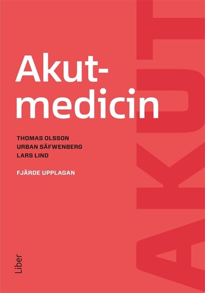 Olsson, Thomas ; Säfwenberg, Urban ; Lind, Lars : Akutmedicin