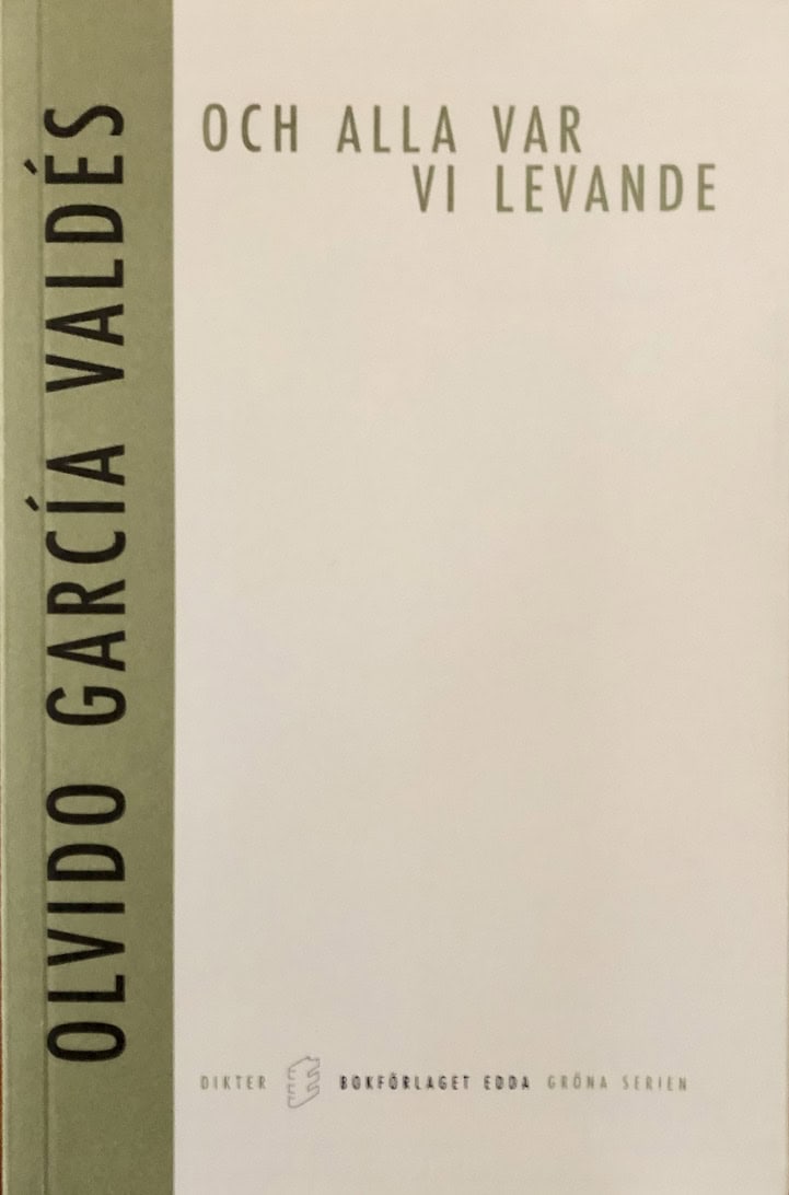 Olvido Garcia Valdes : Och alla var vi levande