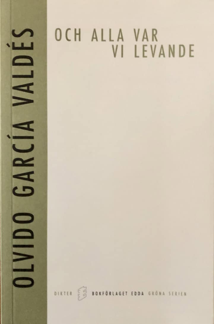 Olvido Garcia Valdes : Och alla var vi levande