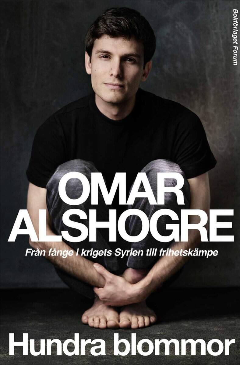 Omar Alshogre : Hundra blommor : från fånge i krigets Syrien till frihetskämpe