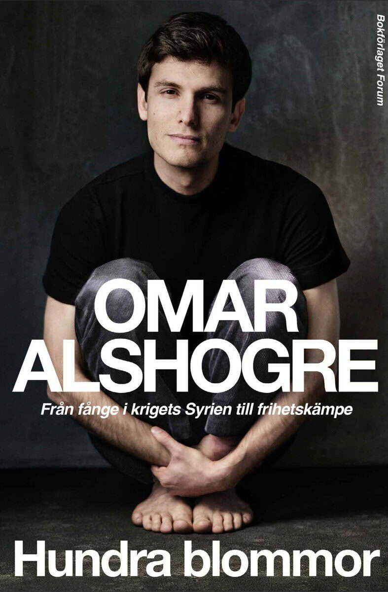 Omar Alshogre : Hundra blommor : från fånge i krigets Syrien till frihetskämpe