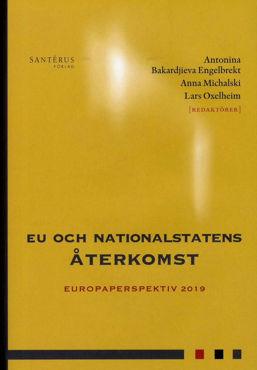 Öner, Özge ; Stegmann Mccallion, Malin ; Sanandaji, Tino ; Reichel, Jane ; Nyberg, Sten ; Moberg, Andreas ; Henrekson, Magnus ; Forslid, Rikard ; Brokelind, Cécile ; Bremberg, Niklas ; Blomgren, Magnus ; Bergman, Torbjörn ; Andersson, Fredrik N G : EU och nationalstatens återkomst