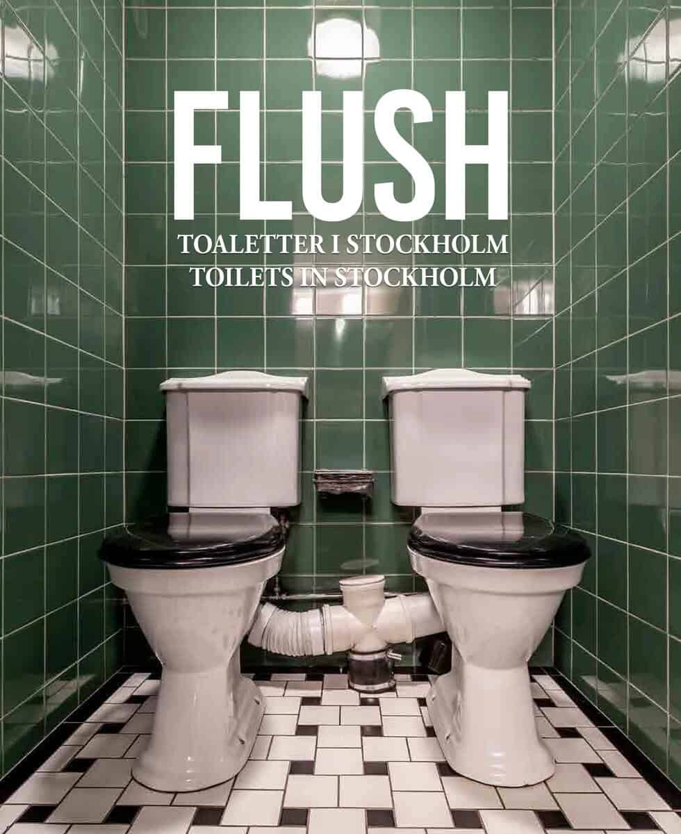 Öquist Haugen, Paulina ; Tahmasebi, Daryoush : Flush : toaletter i Stockholm / Flush : toilets in Stockholm