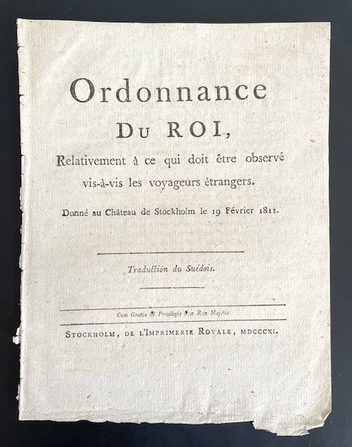 Ordonnance du Roi, relativement à ce qui doit être observé vis-à-vis les voyageurs étrangers. Donné au Château de Stockholm le 19 Février 1811. Traduction du Suédois.