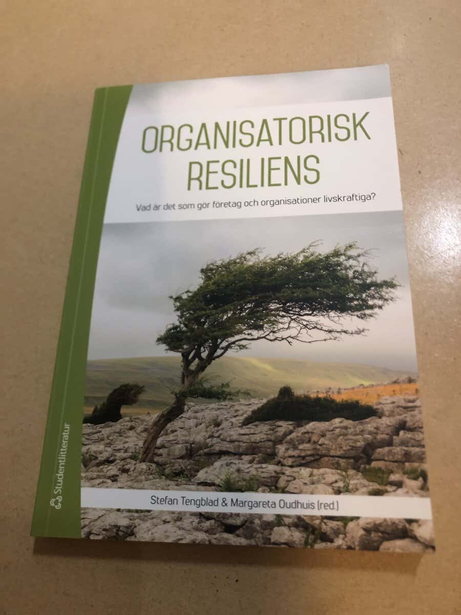Organisatorisk resiliens vad är det som gör företag och organisationer uthålligt livskraftiga?