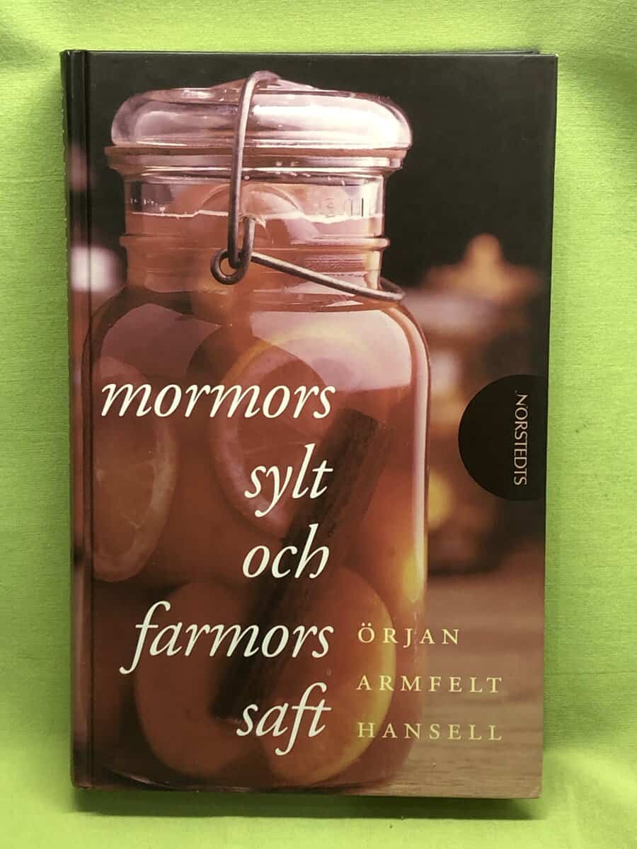 Örjan Armfelt Hansell : Mormors sylt och farmors saft