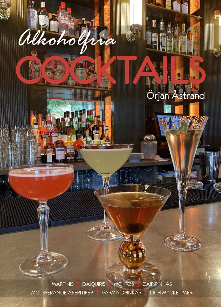 Örjan Åstrand : Alkoholfria cocktails : martinis, daiquiris, mojitos, caipirinhas, apertifer
