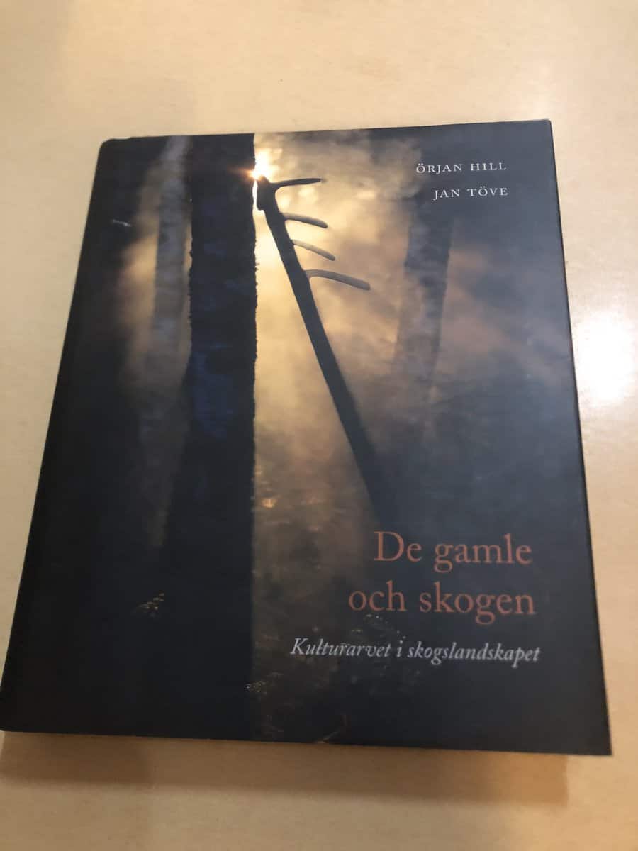 Örjan Hill : De gamle och skogen kulturarvet i skogslandskapet