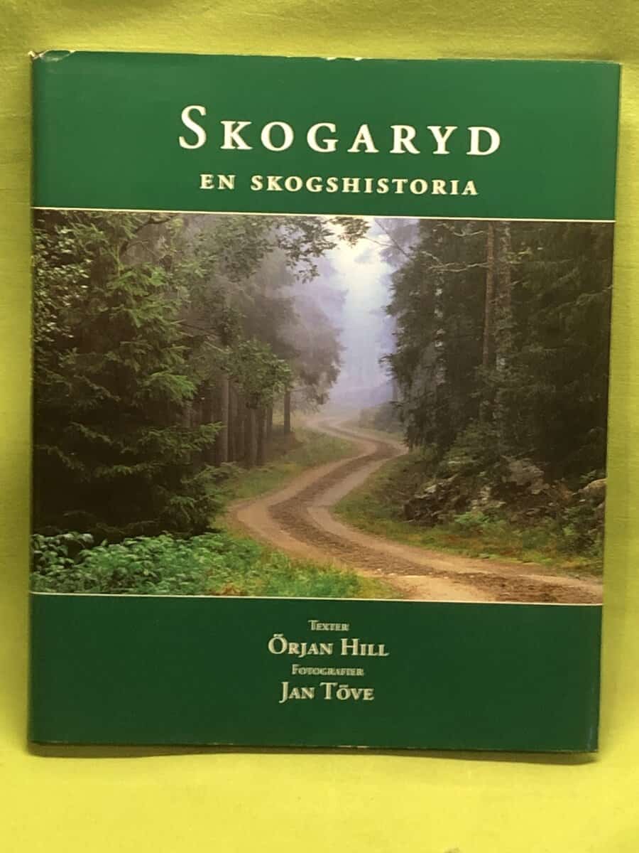Örjan Hill : Skogaryd en skogshistoria