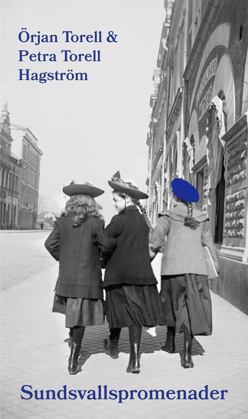 Torell, Örjan ; Torell Hagström, Petra : Sundsvallspromenader