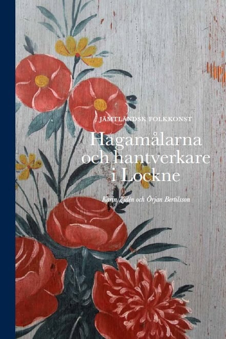 Bertilsson, Örjan; Zidén, Karin : Hagamålarna och hantverkare i Lockne