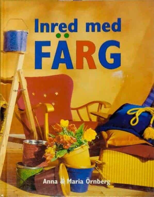 Örnberg, Anna ; Örnberg, Maria ; Berglund, Annika ; Durath, Tommy : Inred med färg