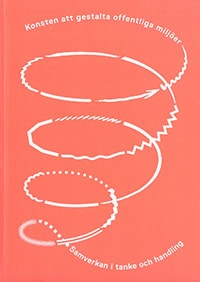 Orrje, Henrik ; Lindholm, Anna : Konsten att gestalta offentliga miljöer