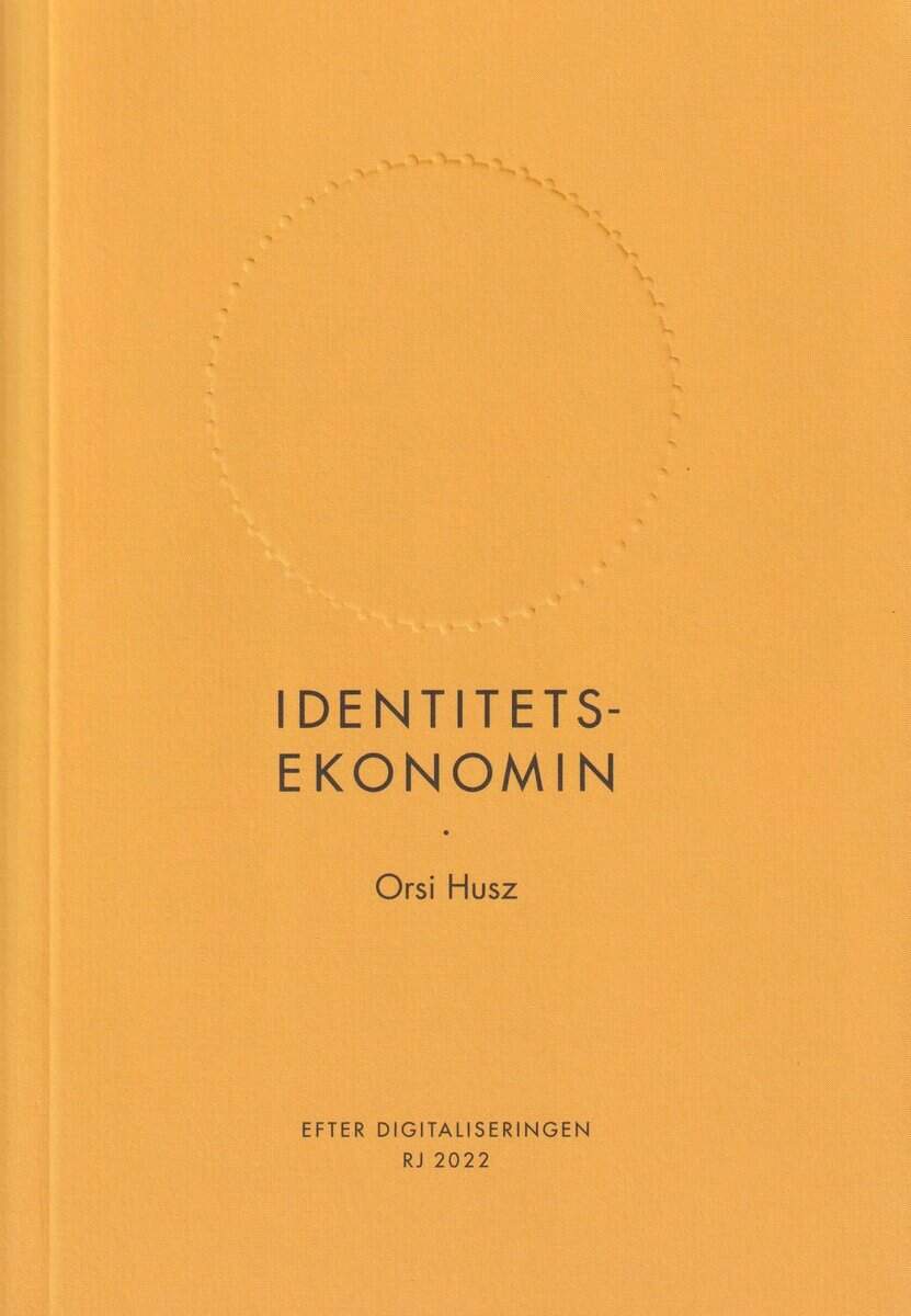 Orsi Husz : Identitetsekonomin (RJ 2022: Efter digitaliseringen)