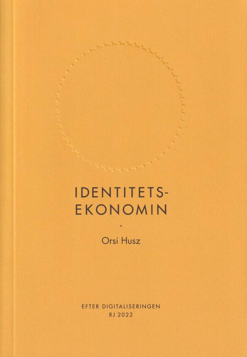 Orsi Husz : Identitetsekonomin (RJ 2022: Efter digitaliseringen)