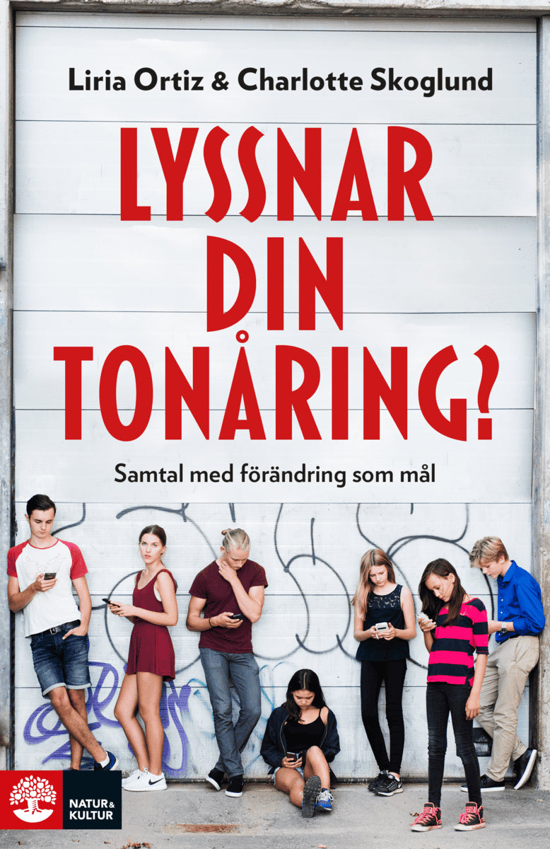 Ortiz, Liria ; Skoglund, Charlotte : Lyssnar din tonåring? : samtal med förändring som mål