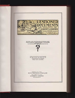 Osborn, Albert, S : Questioned Documents. Introduction by Professor John Henry Wigmore. With citations of discussions of the facts and the law of questioned documents from many sources