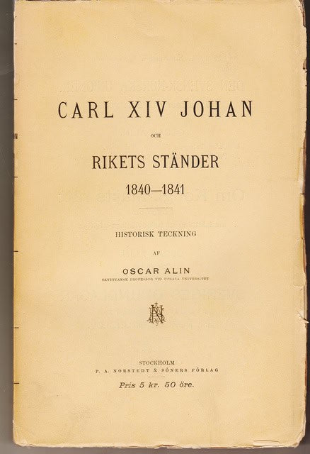 OSCAR. ALIN : Carl XIV Johan och rikets ständer 1840-1841 , Historisk teckning